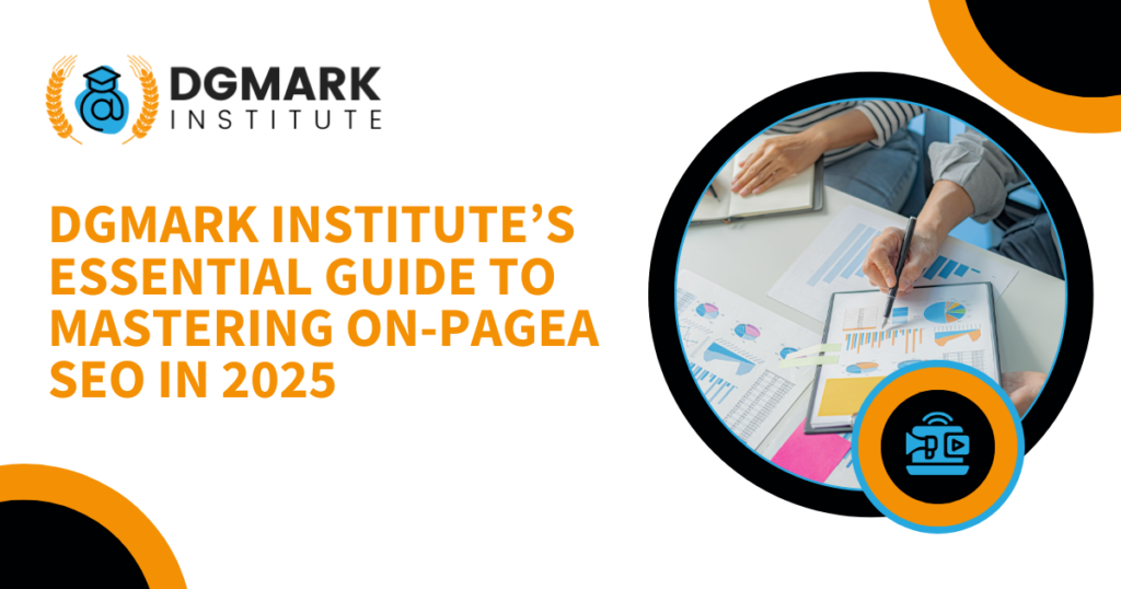 Dgmark Institute’s Essential Guide to Mastering On-PageA SEO in 2025